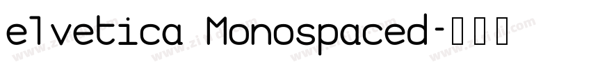 elvetica Monospaced字体转换
